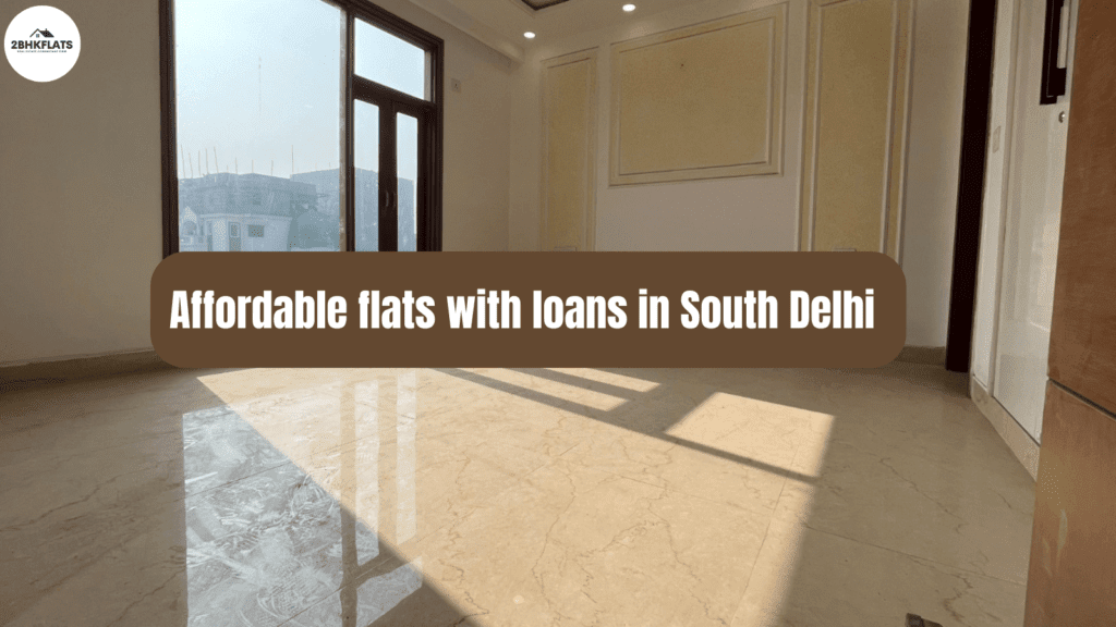 affordable flats with loans in South Delhi