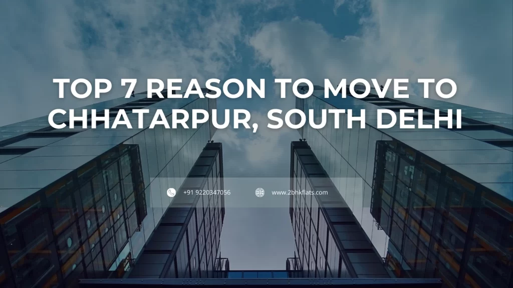 Reason to move to Chhatarpur, South Delhi