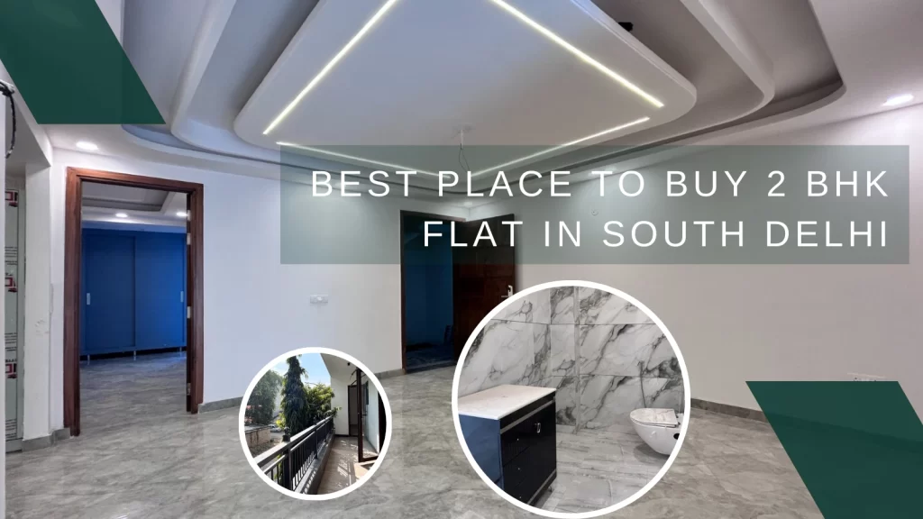 Best place to buy 2 BHK flats in South Delhi