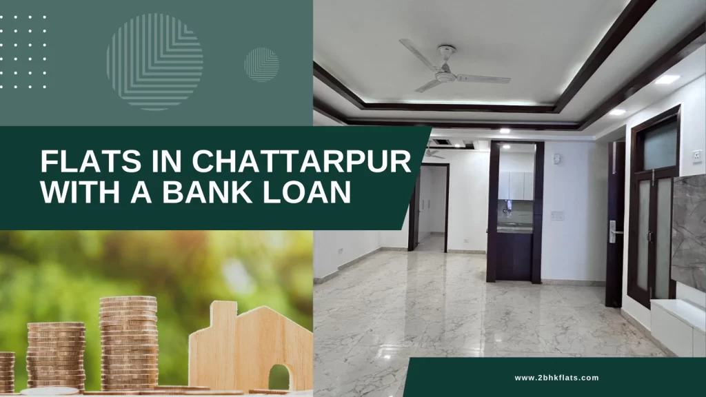 Flats in Chattarpur with bank loan