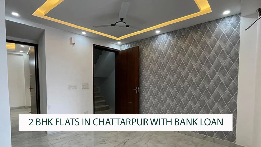 2 BHK flat in Chattarpur with bank loan