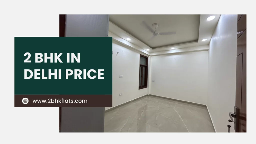 2 BHK Flat in Delhi price