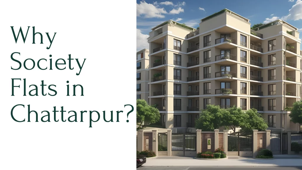 Why Society Flats in Chattarpur