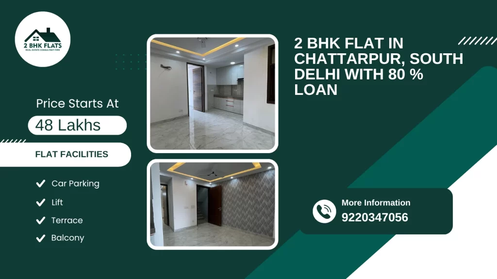 2 BHK flats in Chattarpur, South Delhi with 80 % loan