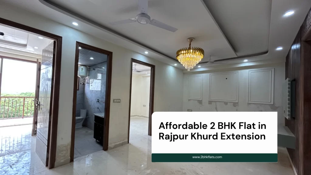 Affordable 2 BHK Flat in Rajpur Khurd Extension