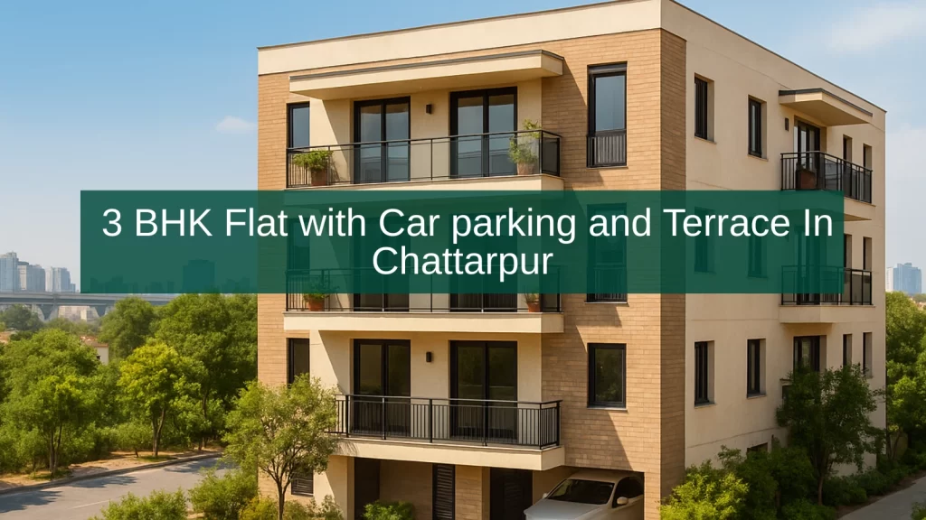 3 BHK Flat with Terrace and Car Parking in Chattarpur