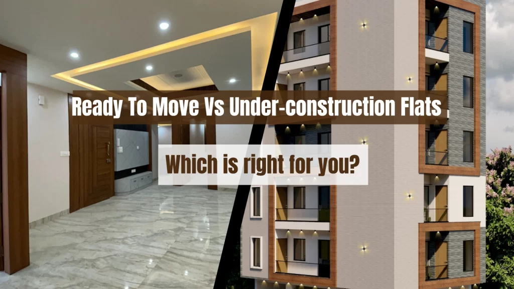 Ready To Move Vs Under-construction. Which is right for you?