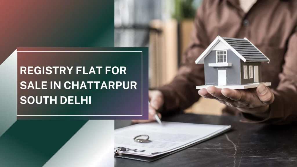 Registry flat for sale in Chattarpur, South Delhi