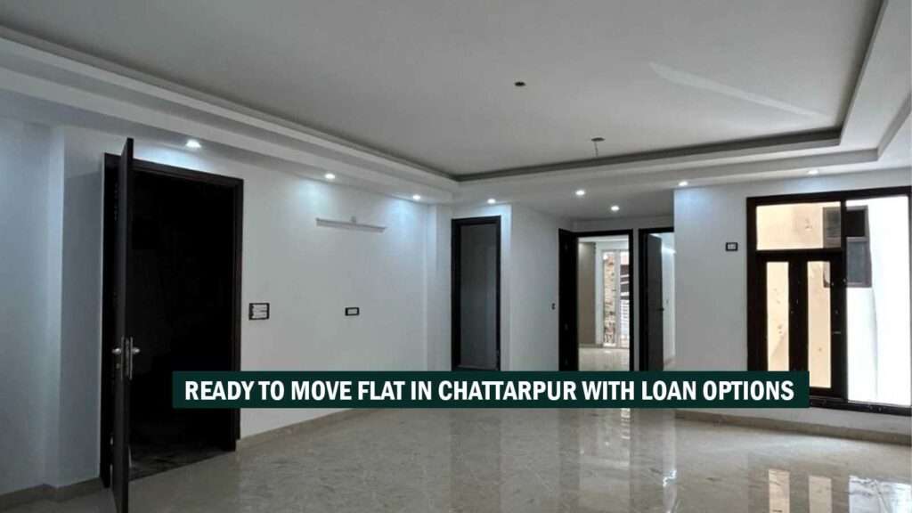 Ready to move flat in Chattarpur with loan options