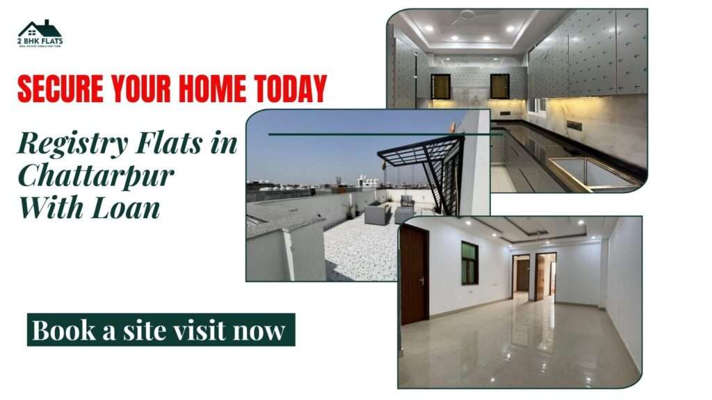 Registry Flats in Chattarpur With bank Loan