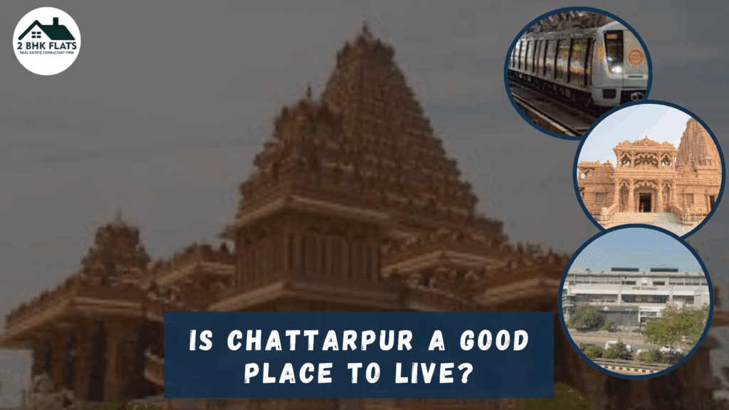 Is Chattarpur A Good Place To Live?