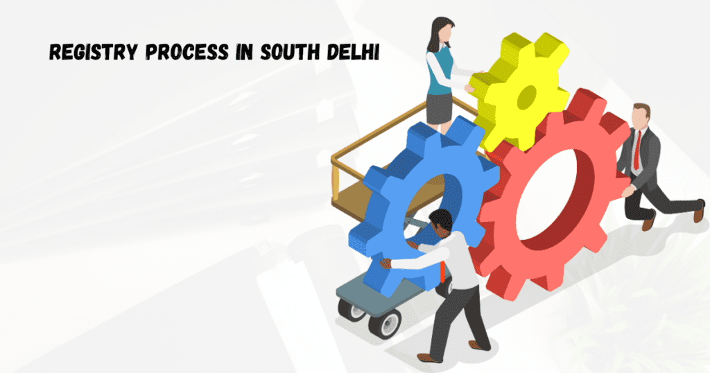 Registry Process In South Delhi