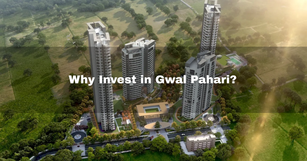 Why Invest in Gwal Pahari?